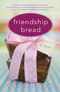 Friendship Bread, by Darien Gee